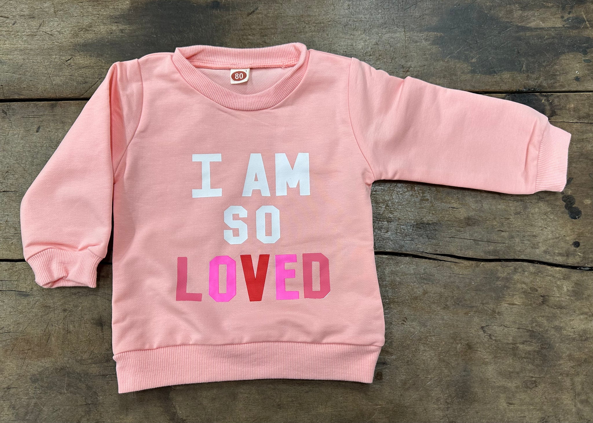 I Am So Loved Sweatshirt